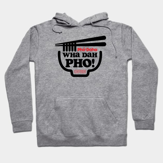 Wha Dah Pho? Hoodie by jepegdesign